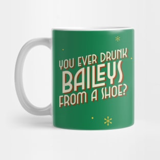 You ever drunk baileys from a shoe? Mug